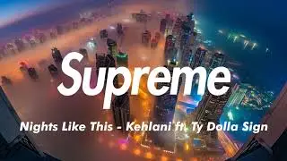 NIGHTS LIKE THIS - KEHLANI FT TY DOLLA SIGN 8D VERSION