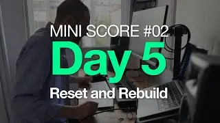 Mini Score No. 2 &mdash; Day 5 | Reset and Rebuild