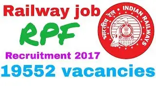 Railway job // RPF Recruitment 2017 for Male & Female Constables Jobs