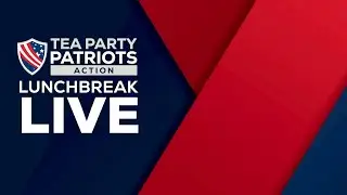 Tea Party Patriots Action LIVE - 9/22/25