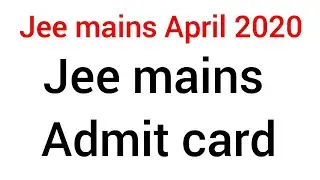 Jee mains admit card April 2020 | How to download jee mains 2020 hall ticket