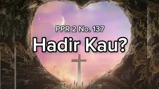 PPR 2 No. 137 || Hadir Kau ? || Were You There