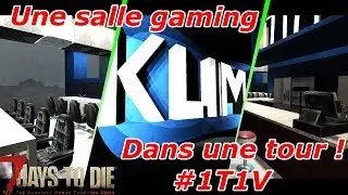 Une salle gaming KLIM ! [7 DAYS TO DIE] [FR] #1T1V