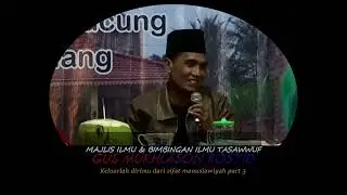 MAJLIS ILMU&BIMBINGAN ILMU TASAWWUF-GUS MUKHLASON ROSYID-KELUARLAH DRMU DR SIFAT MANUSIAWIYAH PART 3