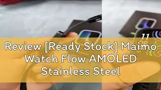 Review [Ready Stock] Maimo Watch Flow AMOLED Stainless Steel GPS Always-On-Display 5 ATM Heartrate