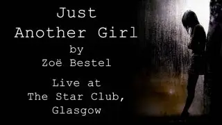 Just Another Girl - Original Song by Zo&euml; Bestel