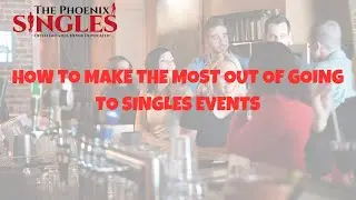 How to make the most out of going to Singles Events