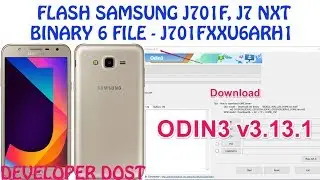 FLASH SAMSUNG J7 NXT, SM - J701F WITH UPDATED BINARY 6, J701FDDU6BRI1 ANDROID 8.1.0 | DEVELOPER DOST