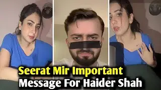 Seerat Mir Important Message For Haider Shah 😱| Haider NY Dhoka Dia 😧| Haider Shah Tiktok Live today