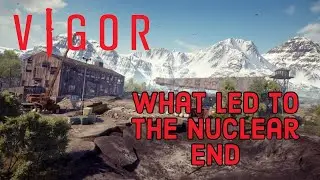 Vigor, The Lore that Led to The Nuclear War (Season 13)
