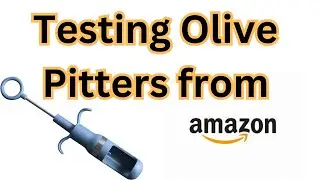 Testing Olive Pitters from Amazon