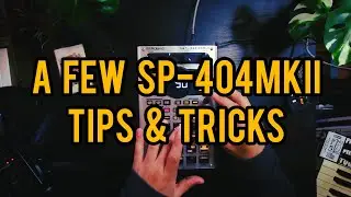 A Few SP-404MKII Tips & Tricks
