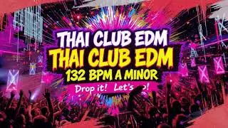 DROP หลอกก่อนระเบิด! Thai Club EDM 132 BPM | โยกทั้งผับ