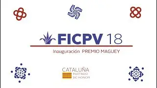 Inauguraci&oacute;n Premio Maguey | FICPV18