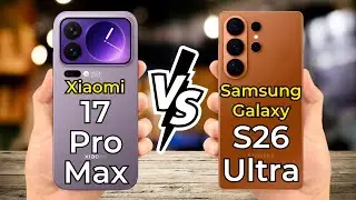 Samsung Galaxy S26 Ultra vs Xiaomi 17 Pro Max 🔥 Full Specs Comparison