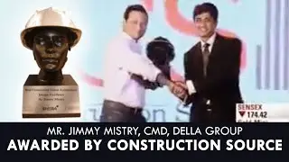 Mr. Jimmy Mistry, CMD, Della Group awarded by Construction Source
