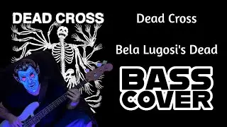 Dead Cross - Bela Lugosi&rsquo;s Dead (Bass Cover)