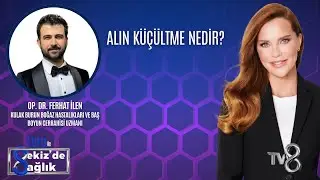 ALIN K&Uuml;&Ccedil;&Uuml;LTME NEDİR?| OP. DR. FERHAT İLEN | 8'de Sağlık