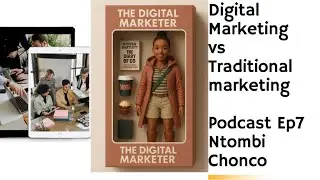 Podcast Ep 7: Digital marketing vs Traditional marketing: Social media marketing, Magazine ads