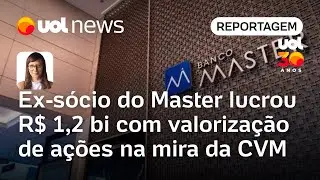 Ex-sócio do Master lucrou R$ 1,2 bilhão com valorização de ações na mira da CVM | Natália Portinari