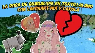 La Rosa de Guadalupe en TORTILLALAND con LAKSHART NIA y CAROLA 🥰🤬
