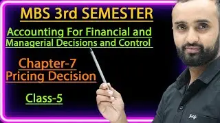Pricing Decision ||class-5|| chapter -7||MBS 3rd semester|| Account 