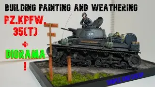 Building Painting and Weathering the 1/35 Pz.Kpfw. 35(t)  +Simple and Easy DIORAMA