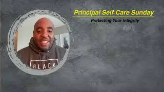 Principal Self Care Podcast: Integrity