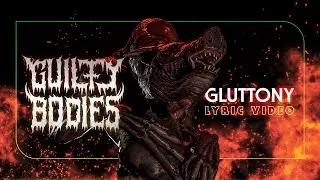 Gluttony - Guilty Bodies (OFFICIAL LYRIC VIDEO)