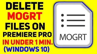 How To DELETE MOGRT File In Premiere Pro - In under 1 min