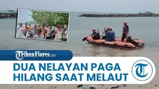 BREAKING NEWS: Dua Nelayan Paga Sikka Hilang Saat Melaut di Perairan Pantai Selatan Flores
