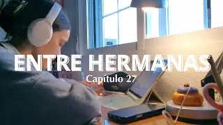 Vlog. Entre Hermanas 27 | Volvemos a la rutina y a estudiar mucho mucho