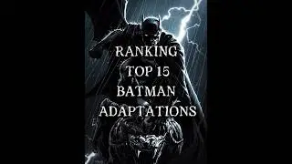 Ranking the top 15 best Batman adaptations