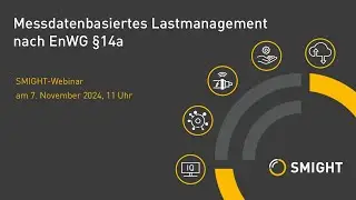 SMIGHT Webinar:&bdquo;Messdatenbasiertes Lastmanagement nach EnWG &sect;14a&ldquo;