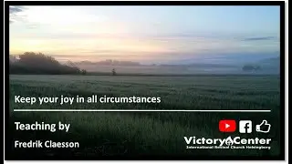 Keep your joy in all circumstances | Teaching | Victory Center Helsingborg | Fredrik Claesson
