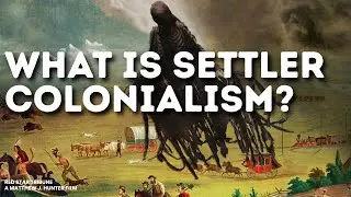 What is Settler Colonialism Explained: A History of Capitalism & Decolonization Documentary