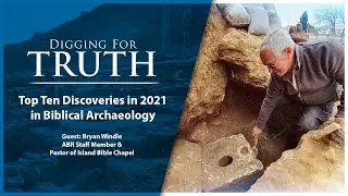 Top 10 Biblical Archaeology Discoveries of 2021 | Digging for Truth Episode 156