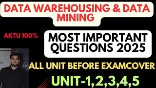 DATA WAREHOUSING & DATA MINING MOST IMPORTANT QUESTIONS AKTU ALL UNIT EXAM