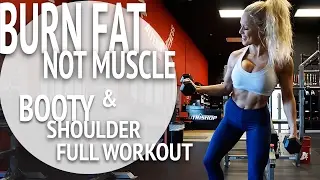 Burn FAT, Not MUSCLE (full booty and shoulder workout)