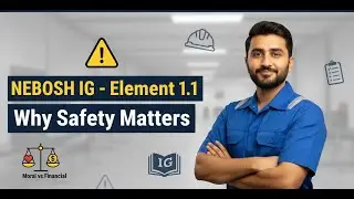 NEBOSH IG Element 1.1 | Why Health & Safety Matters | Moral & Financial Reasons Explained