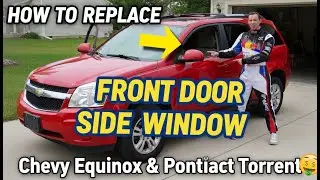 How to Remove Replace Front Door Side Window Glass Chevrolet Equinox Chevy Equinox & Pontiac Torrent