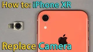 Замена задней камеры iPhone XR — руководство своими руками