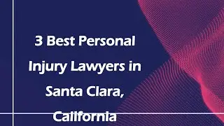 3 Best Personal Injury Lawyers in Santa Clara, California | Personal Injury Attorneys