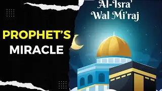 Asra wa AlMeraj Greatest of the Miracle prophet pbuh