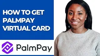 HOW TO GET PALMPAY VIRTUAL CARD