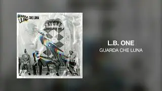 L.B. ONE - Guarda Che Luna