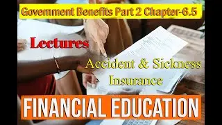 Government Benefits Part 2 Accident & Sickness Insurance Financial education video lessons