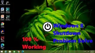 Windows 8 OR 8.1 Shutdown Problem Solve 100 % Working