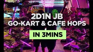 2D1N JB Weekend Escape: Go-Kart & Cafe Hops