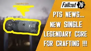 Fallout 76 PTS NEWS...NEW Single Legendary core for crafting !!!